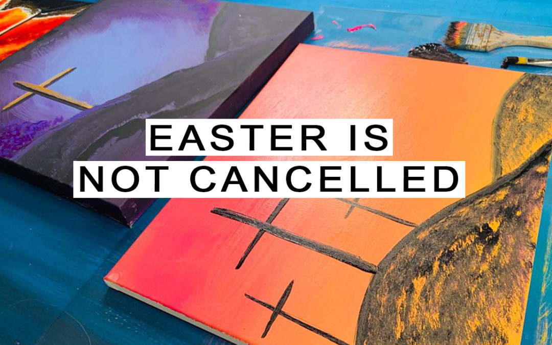 Easter is not Cancelled!