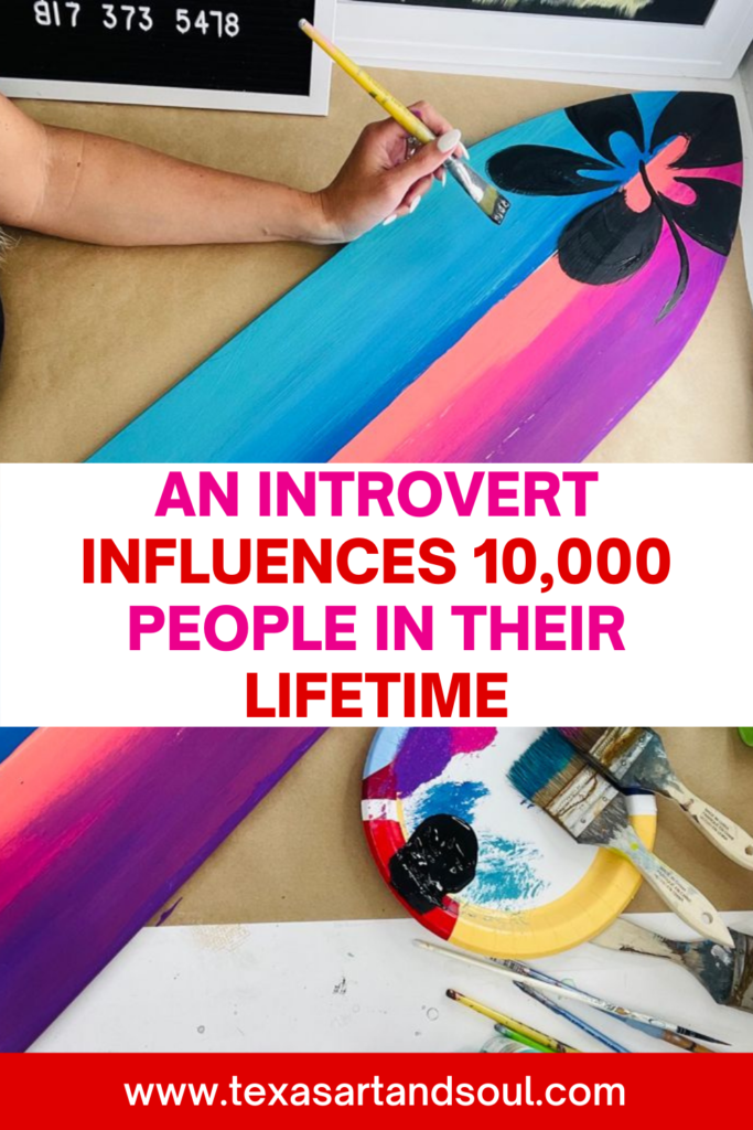 An introvert influences 10,000 people in their lifetime with image of brightly painted decorative surfboard